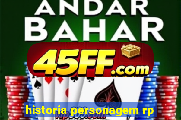 historia personagem rp